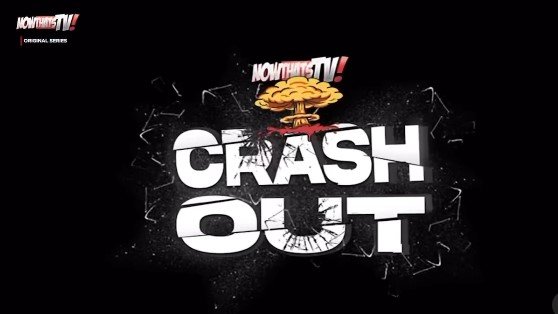 CrashOut Nowthatstv